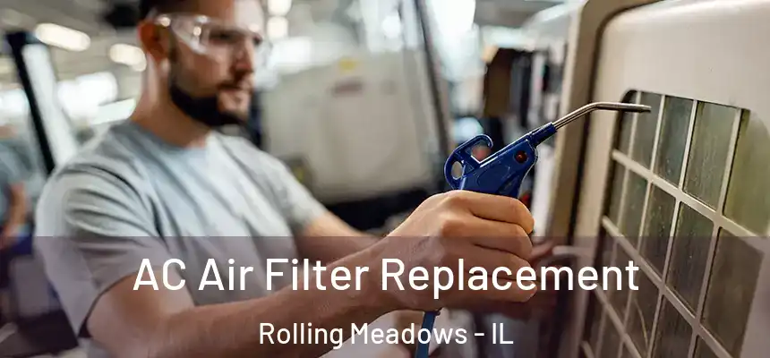  AC Air Filter Replacement Rolling Meadows - IL