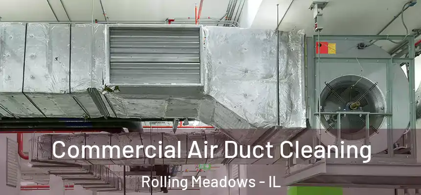  Commercial Air Duct Cleaning Rolling Meadows - IL
