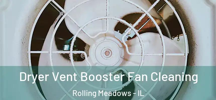 Dryer Vent Booster Fan Cleaning Rolling Meadows - IL