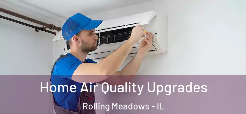  Home Air Quality Upgrades Rolling Meadows - IL