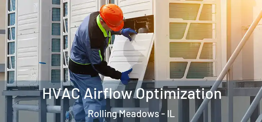  HVAC Airflow Optimization Rolling Meadows - IL