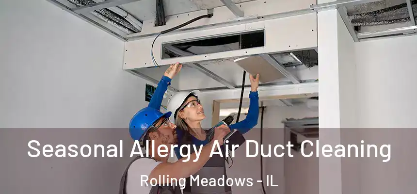  Seasonal Allergy Air Duct Cleaning Rolling Meadows - IL