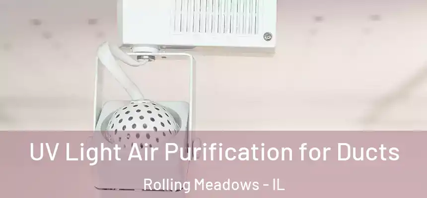  UV Light Air Purification for Ducts Rolling Meadows - IL